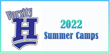 Information on 2022 Varsity H Summer Sports Camps, click here